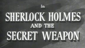 Sherlock Holmes And The Secret Weapon