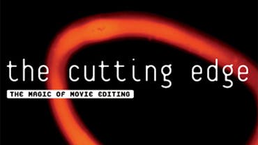Cutting Edge: The Magic of Movie Editing