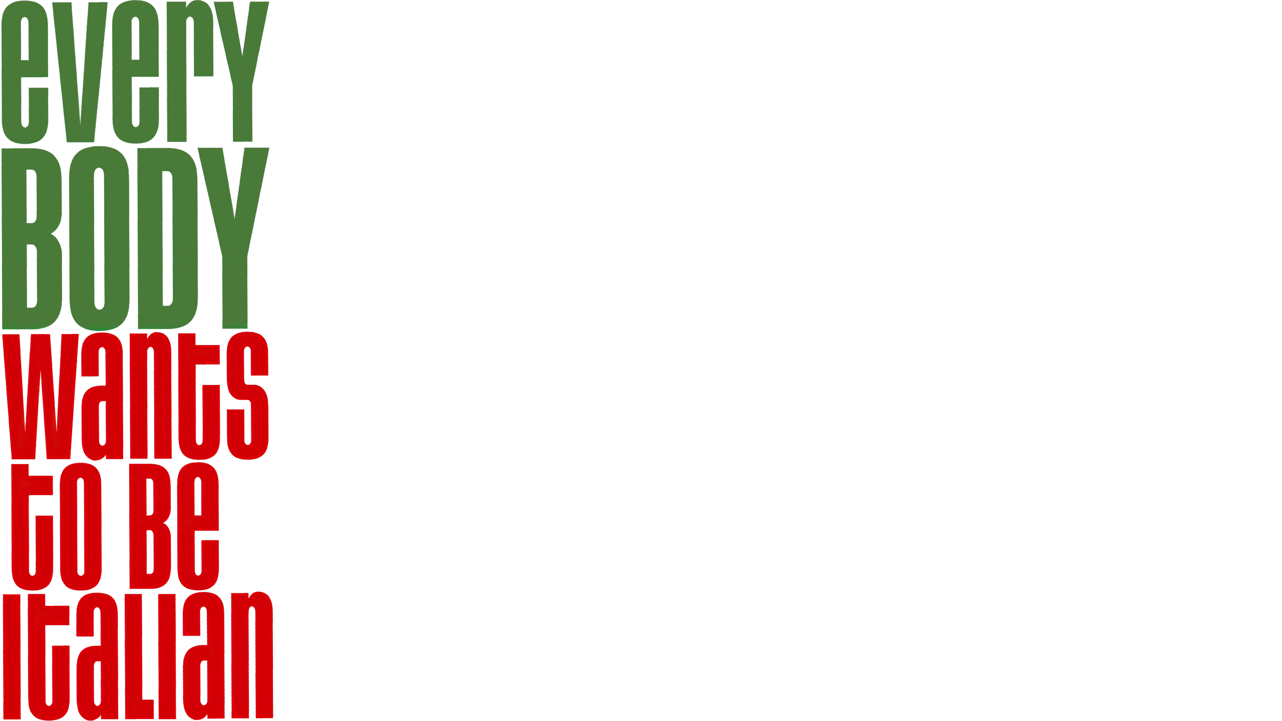 Everybody Wants To Be Italian