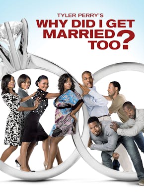 Tyler Perry's Why Did I Get Married Too?