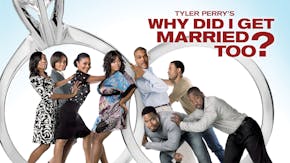 Tyler Perry's Why Did I Get Married Too?