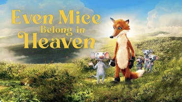 Even Mice Belong in Heaven