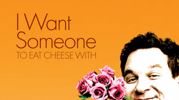 I Want Someone to Eat Cheese With